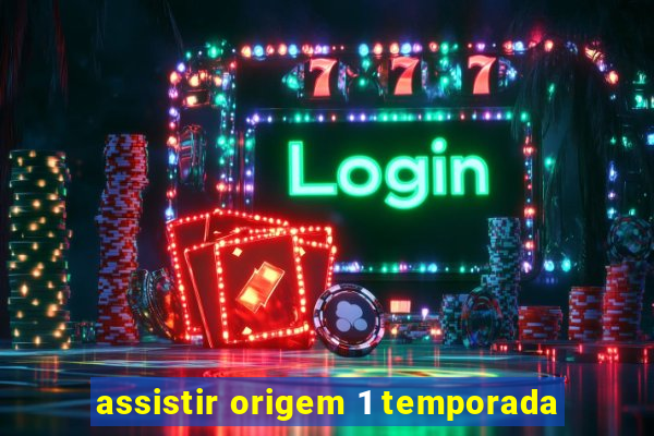 assistir origem 1 temporada